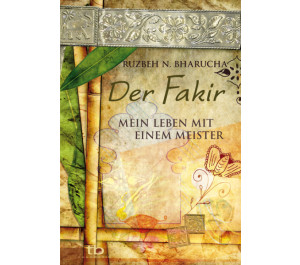 Der Fakir - Mein Leben mit einem Meister