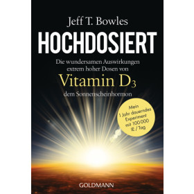 Hochdosiert: Die wundersamen Auswirkungen extrem hoher Dosen von Vitamin D3