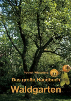 Das grosse Handbuch Waldgarten