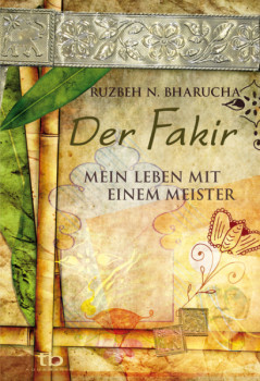 Der Fakir - Mein Leben mit einem Meister