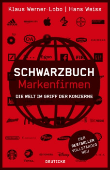 Schwarzbuch Markenfirmen: Die Welt im Griff der Konzerne